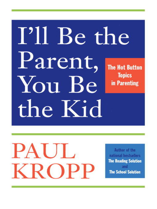 Title details for I'll Be the Parent, You Be the Kid by Paul Kropp - Available
